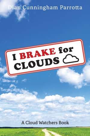 I Brake for Clouds de Dian Cunningham Parrotta