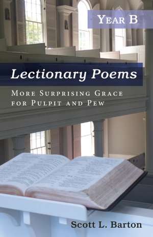 Lectionary Poems, Year B de Scott L. Barton