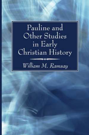 Pauline and Other Studies in Early Christian History de William M. Ramsay