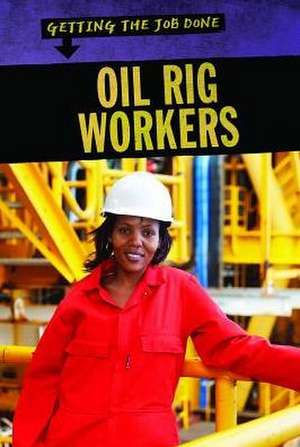 Oil Rig Workers de Jill Sherman