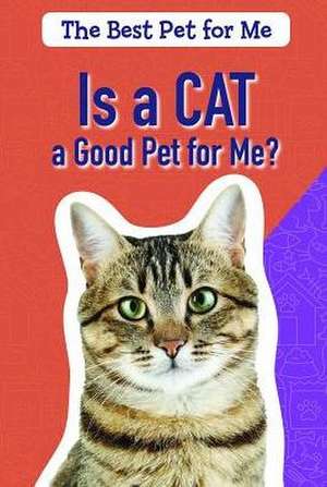 Is a Cat a Good Pet for Me? de Theresa Emminizer