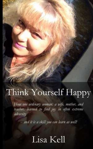 Think Youself Happy de Lisa Kell