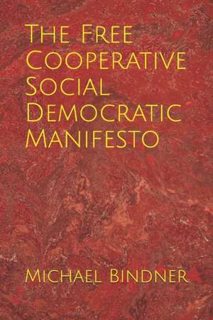 The Free Cooperative Social Democratic Manifesto de Michael Bindner