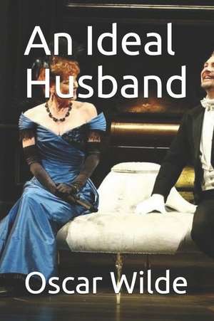 An Ideal Husband de Oscar Wilde