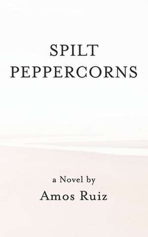 Spilt Peppercorns de Amos Ruiz