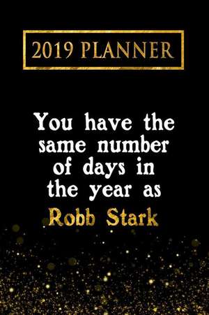 2019 Planner: You Have the Same Number of Days in the Year as Robb Stark: Robb Stark 2019 Planner de Daring Diaries