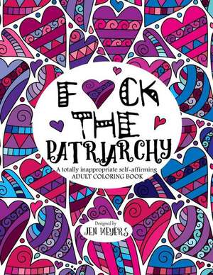 F*ck the Patriarchy de Jen Meyers