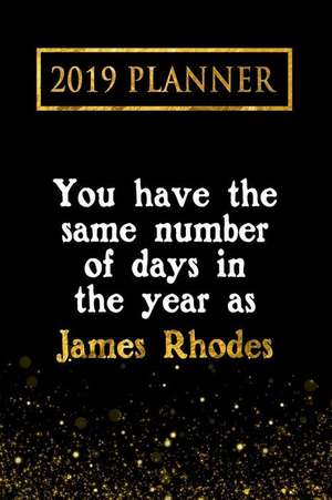 2019 Planner: You Have the Same Number of Days in the Year as James Rhodes: James Rhodes 2019 Planner de Daring Diaries