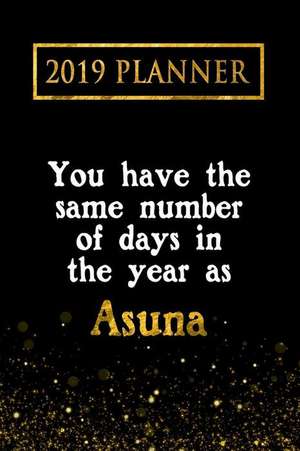 2019 Planner: You Have the Same Number of Days in the Year as Asuna: Asuna 2019 Planner de Daring Diaries