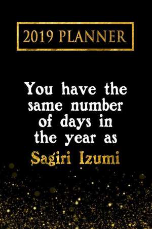 2019 Planner: You Have the Same Number of Days in the Year as Sagiri Izumi: Sagiri Izumi 2019 Planner de Daring Diaries