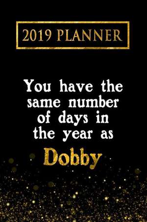 2019 Planner: You Have the Same Number of Days in the Year as Dobby: Dobby 2019 Planner de Daring Diaries