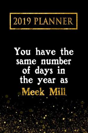 2019 Planner: You Have the Same Number of Days in the Year as Meek Mill: Meek Mill 2019 Planner de Daring Diaries