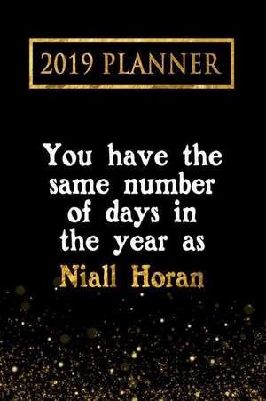 2019 Planner: You Have the Same Number of Days in the Year as Niall Horan: Niall Horan 2019 Planner de Daring Diaries