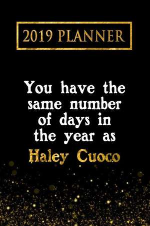 2019 Planner: You Have the Same Number of Days in the Year as Haley Cuoco: Haley Cuoco 2019 Planner de Daring Diaries