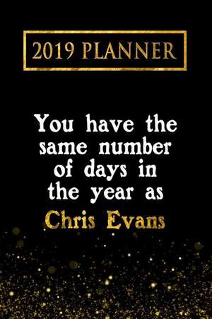 2019 Planner: You Have the Same Number of Days in the Year as Chris Evans: Chris Evans 2019 Planner de Daring Diaries