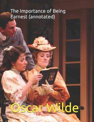 The Importance of Being Earnest (Annotated) de Oscar Wilde