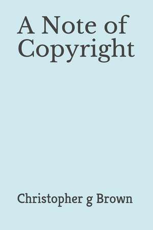 A Note of Copyright de Christopher G. Brown