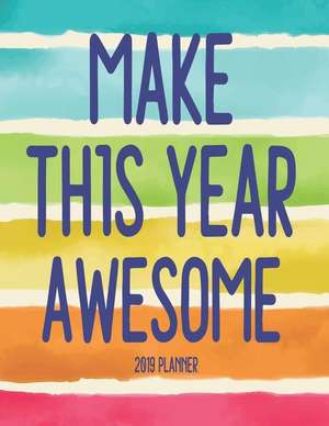 Make This Year Awesome: Large Horizontal 12 Month Motivational Calendar Diary Planner for 2019 (Monday Start with UK Holidays) de Kimberley Jo Planner