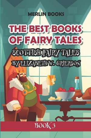 The Best Books of Fairy Tales: Book 3 - Scottish Fairy Tales de Merlin Books