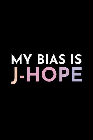 My Bias Is J-Hope: Blank Lined Journal de Kpop Notebooks