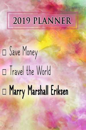 2019 Planner: Save Money, Travel the World, Marry Marshall Eriksen: Marshall Eriksen 2019 Planner de Dainty Diaries