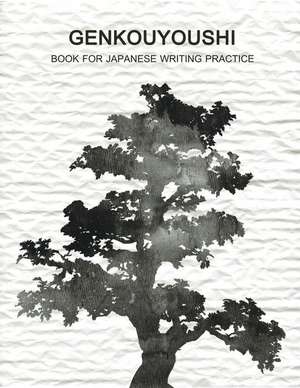 Genkouyoushi Book for Japanese Writing Practice: Alphabets Essay Kanji, Katakana Hiragana de Kim Wright