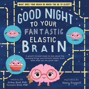 Good Night to Your Fantastic Elastic Brain de JoAnn Deak