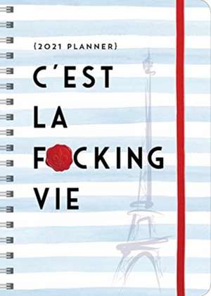 CEST LAS FCKING VIE 2021 PLANNER de Sourcebooks