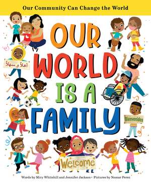 Our World Is a Family: Our Community Can Change the World de Jennifer Jackson