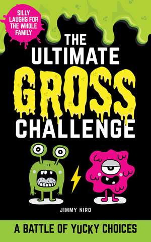 The Ultimate Gross Challenge: A Battle of Yucky Choices de Jimmy Niro