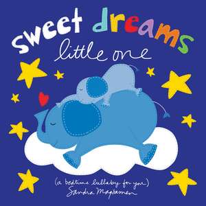 Sweet Dreams Little One: A Bedtime Lullaby for You de Sandra Magsamen