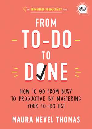 From To-Do to Done: How to Go from Busy to Productive by Mastering Your To-Do List de Maura Thomas