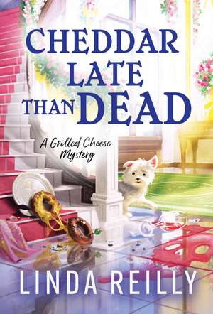 Cheddar Late Than Dead de Linda Reilly