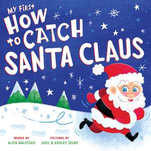 My First How to Catch Santa Claus de Alice Walstead