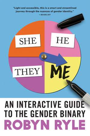 She/He/They/Me: An Interactive Guide to the Gender Binary de Robyn Ryle