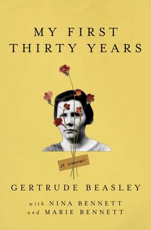 My First Thirty Years: A Memoir de Gertrude Beasley