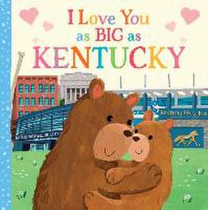 I Love You as Big as Kentucky de Rose Rossner