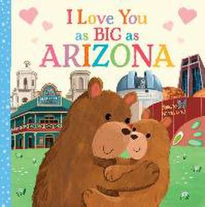 I Love You as Big as Arizona de Rose Rossner