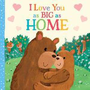 I Love You as Big as Home de Rose Rossner