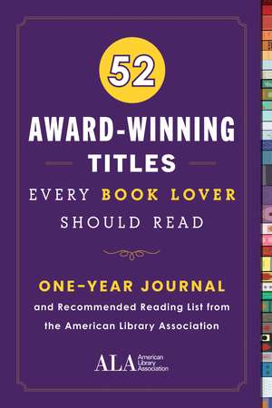 52 Award-Winning Titles Every Book Lover Should Read: A One Year Journal and Recommended Reading List from the American Library Association de American Library Assocation (ALA)