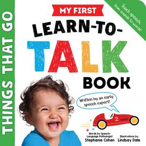 My First Learn-to-Talk Book: Things That Go de Stephanie Cohen