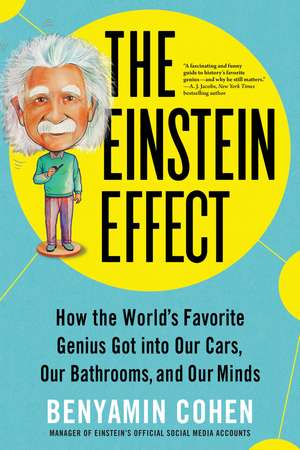 The Einstein Effect: How the World's Favorite Genius Got into Our Cars, Our Bathrooms, and Our Minds de Sourcebooks