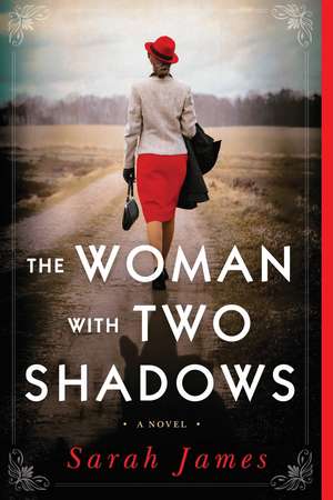 The Woman with Two Shadows: A Novel of WWII de Sarah James