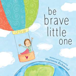 Be Brave Little One de Marianne Richmond