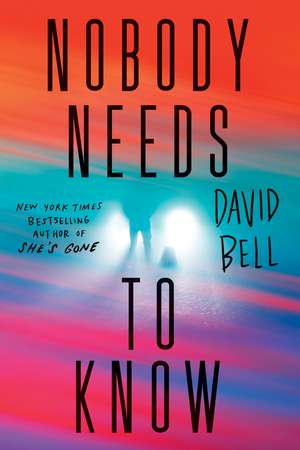 Nobody Needs to Know de David Bell