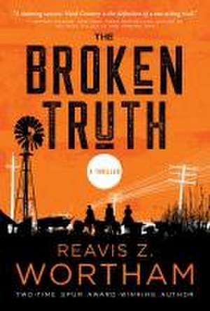 The Broken Truth: A Thriller de Reavis Z. Wortham