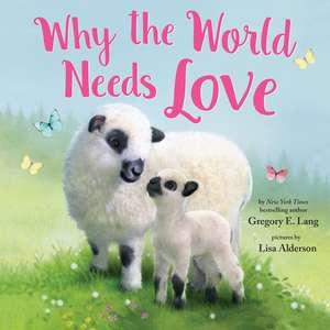 Why the World Needs Love de Gregory Lang