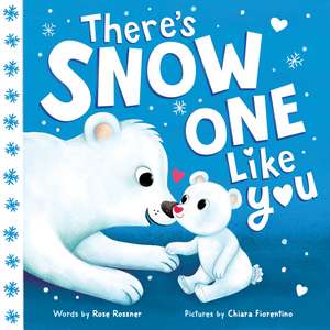 There's Snow One Like You de Rose Rossner