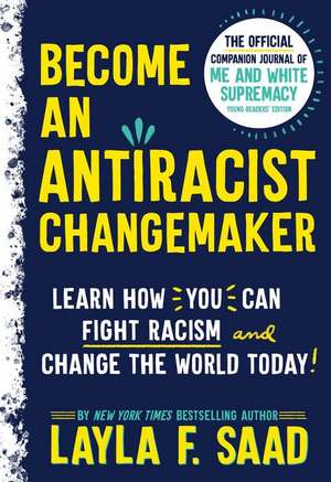 Become an Antiracist Changemaker de Layla Saad