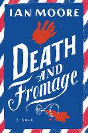 Death and Fromage de Ian Moore